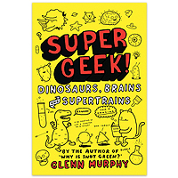 Supergeek! Dinosaurs, Brains and Supertrains