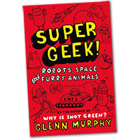 Supergeek! Robots, Space and Furry Animals