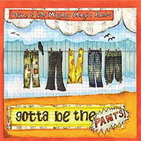 Gotta Be The Pants