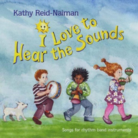 I Love to Hear the Sounds - Kathy Reid-Naiman