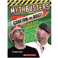 Mythbusters Confirm or Bust - Science Fair Book 2