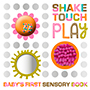 Shake Touch Play - Baby's First Sensory Book