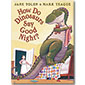 How Do Dinosaurs Say Good Night?