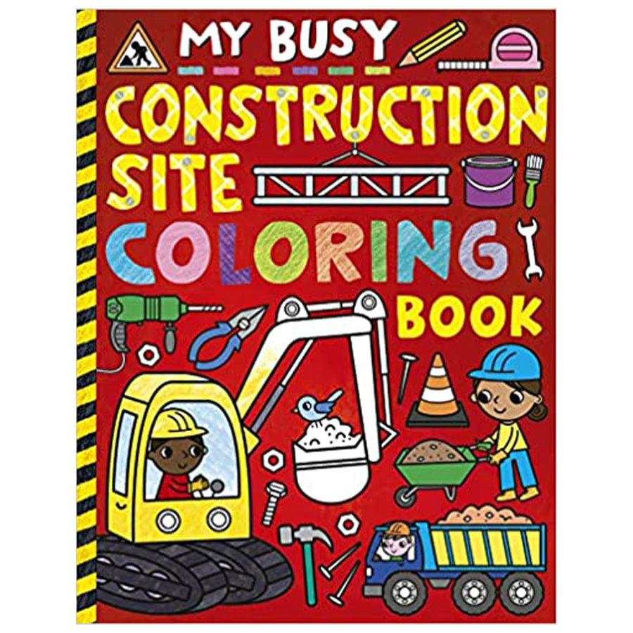 My Busy Construction Coloring Book Best for Ages 3 to 9