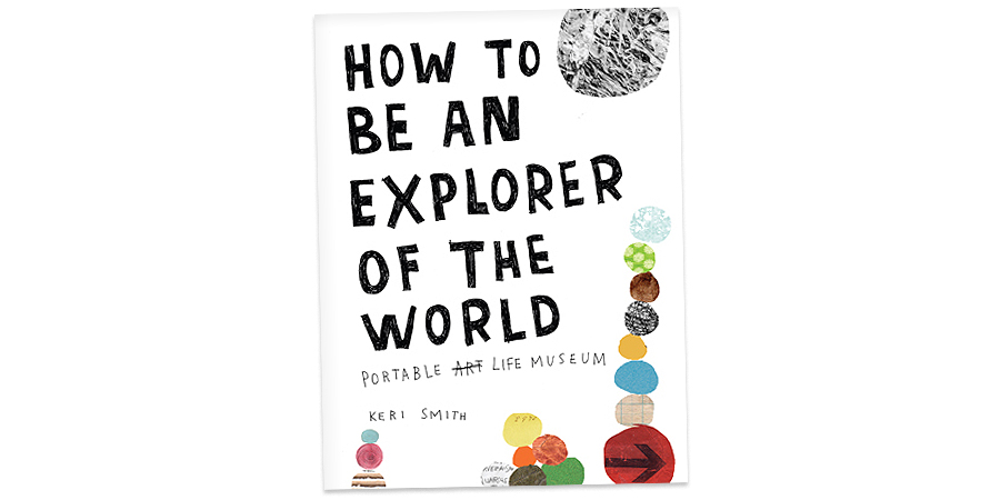 How to Be An Explorer of the World - - Fat Brain Toys
